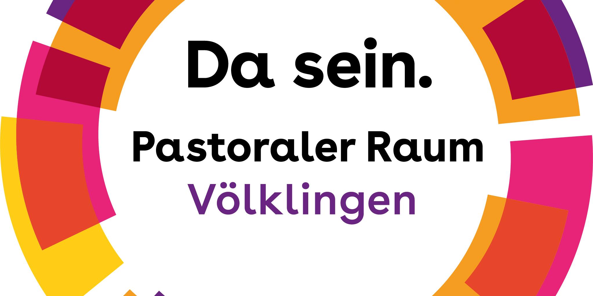 Man sieht einen Kreis mit einem bunten Rand. Darin die Worte: Da sein. Pastoraler Raum Völklingen