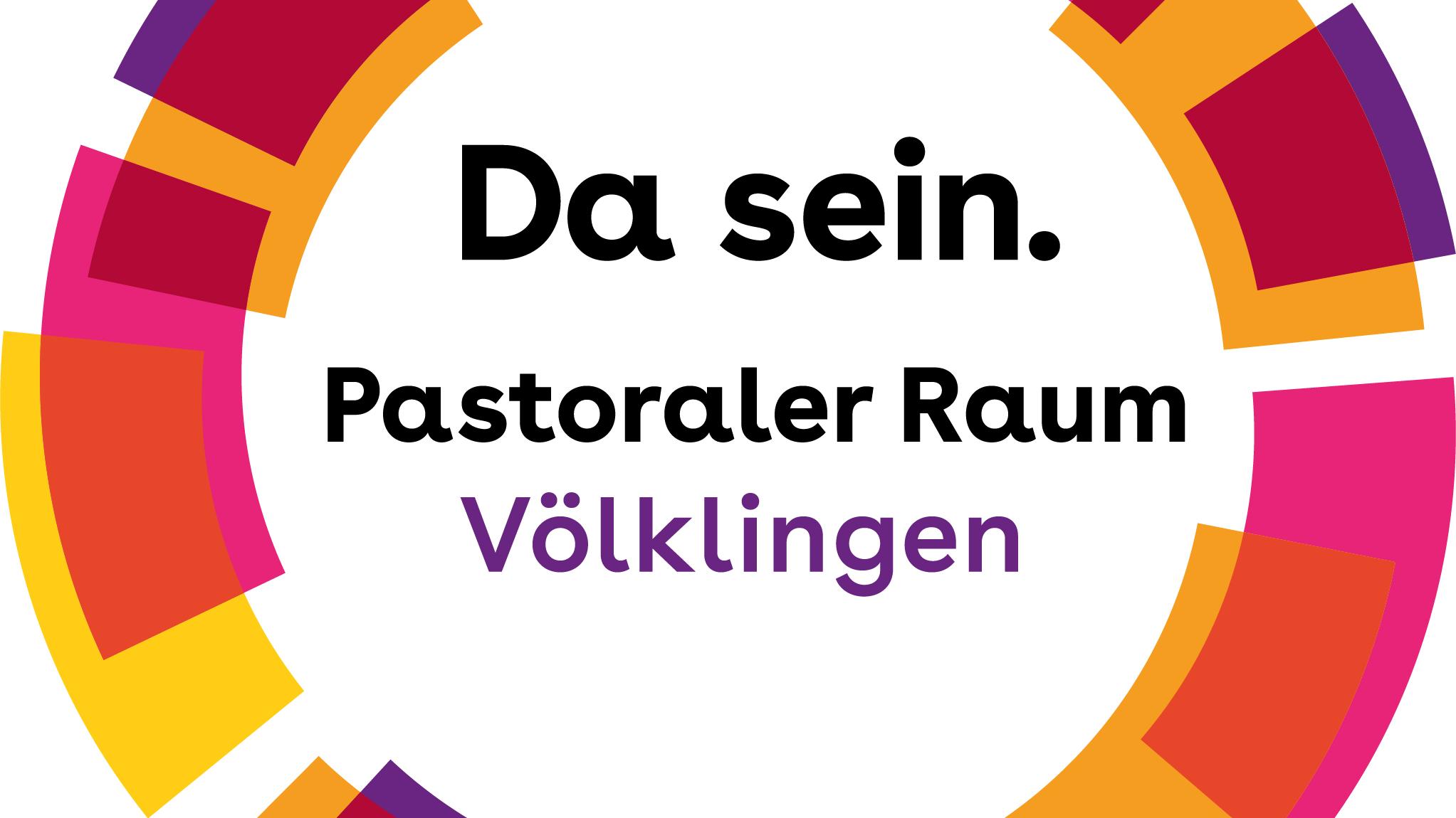 Man sieht einen Kreis mit einem bunten Rand. Darin die Worte: Da sein. Pastoraler Raum Völklingen